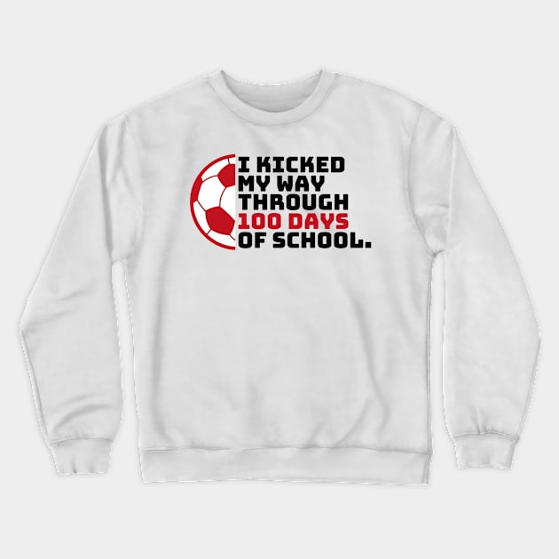 I Kicked My Way Through 100 Days Of School Soccer Kids Crewneck Sweatshirt by Illustradise